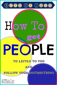 Bits of July: How To Get People To Listen and Follow Instructions